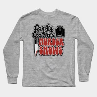 Comfy Clothes and Murder Shows Long Sleeve T-Shirt